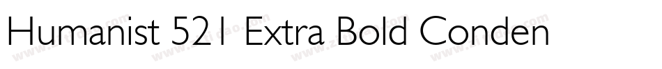 Humanist 521 Extra Bold Condensed BT字体转换